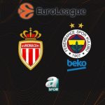 Monaco – Fenerbahçe Beko | CANLI