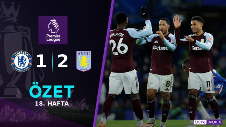 ÖZET | Aston Villa’dan Chelsea karşısında müthiş geri dönüş!