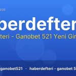 Haberdefteri - Ganobet 521 güncel adres