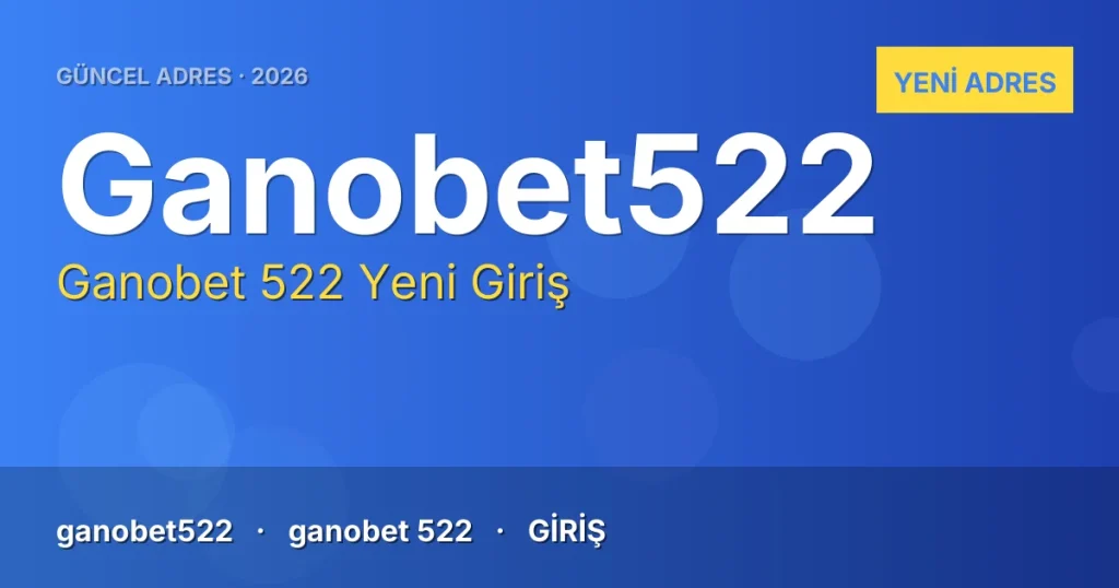 Ganobet 522 güncel adres