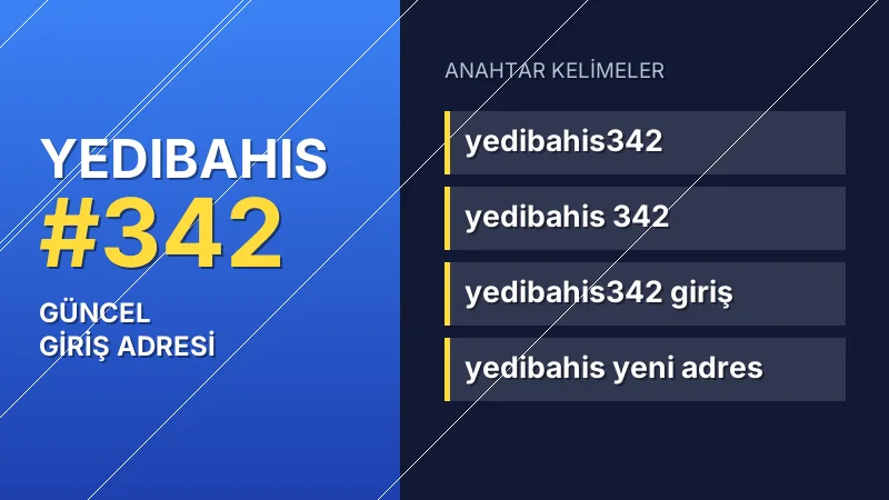 Yedibahis 342 güncel giriş — anahtar kelimeler